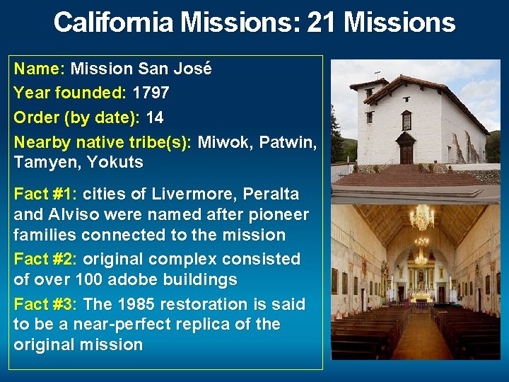 California Missions: 21 Missions Name: Mission San José Year founded: 1797 Order (by date):