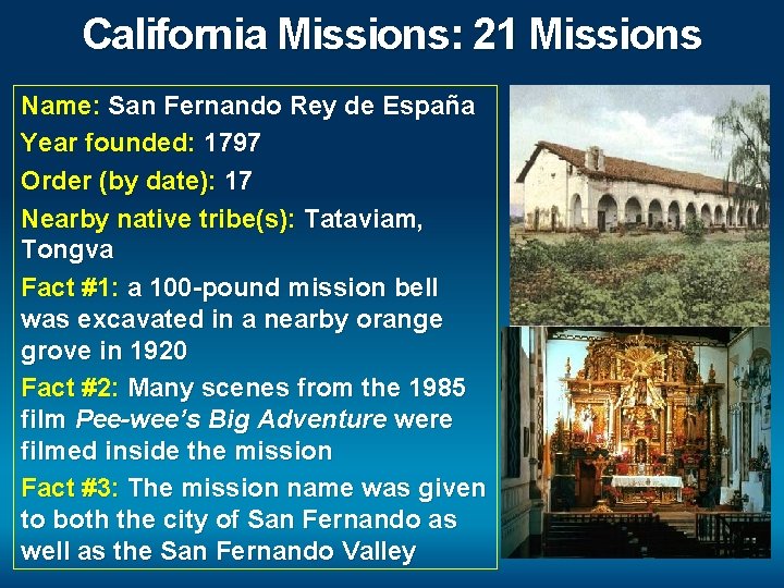 California Missions: 21 Missions Name: San Fernando Rey de España Year founded: 1797 Order