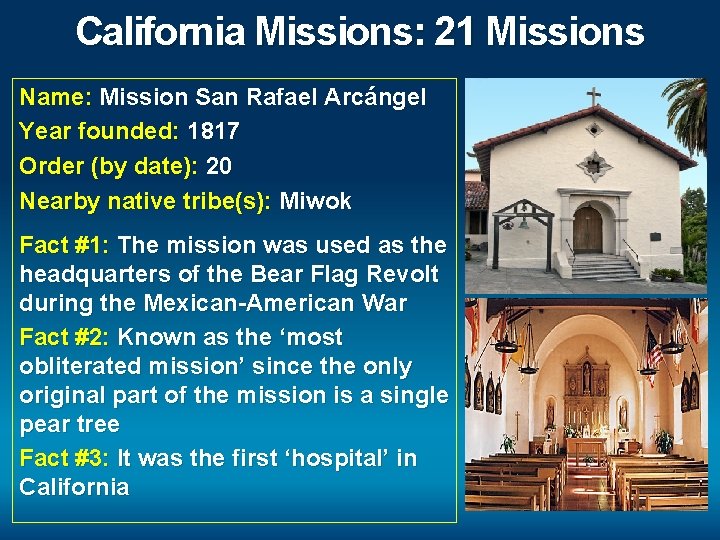 California Missions: 21 Missions Name: Mission San Rafael Arcángel Year founded: 1817 Order (by