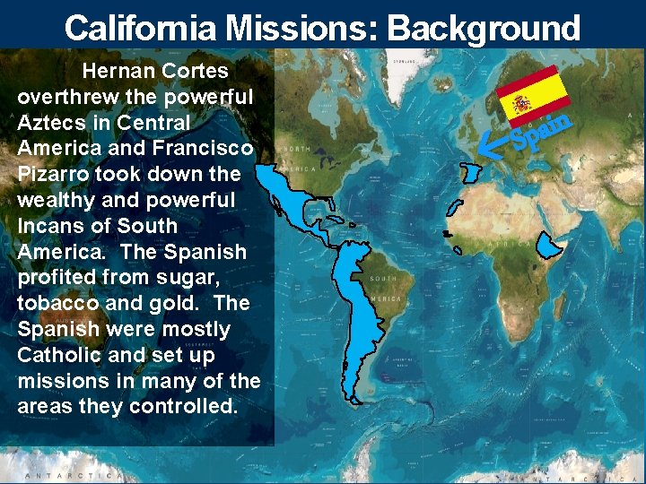 California Missions: Background Hernan Cortes overthrew the powerful Aztecs in Central America and Francisco