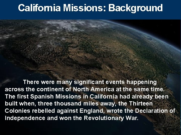 California Missions: Background There were many significant events happening across the continent of North