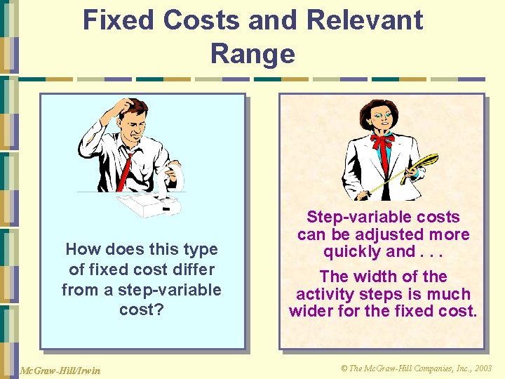 Fixed Costs and Relevant Range How does this type of fixed cost differ from