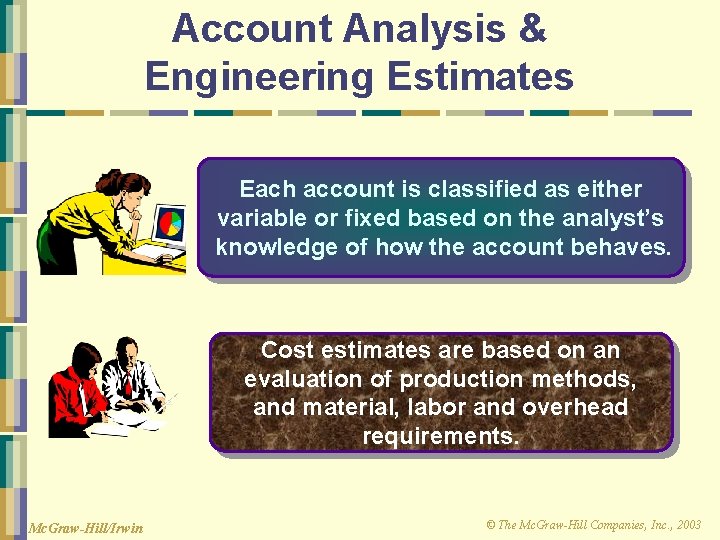 Account Analysis & Engineering Estimates Each account is classified as either variable or fixed