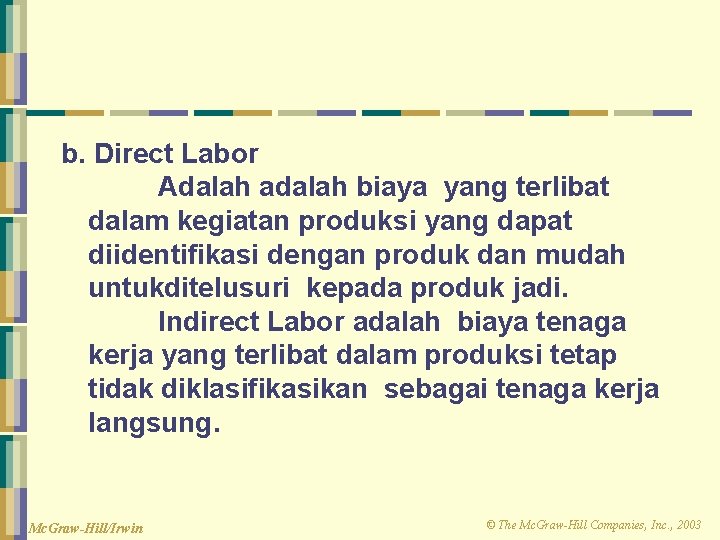 b. Direct Labor Adalah adalah biaya yang terlibat dalam kegiatan produksi yang dapat diidentifikasi