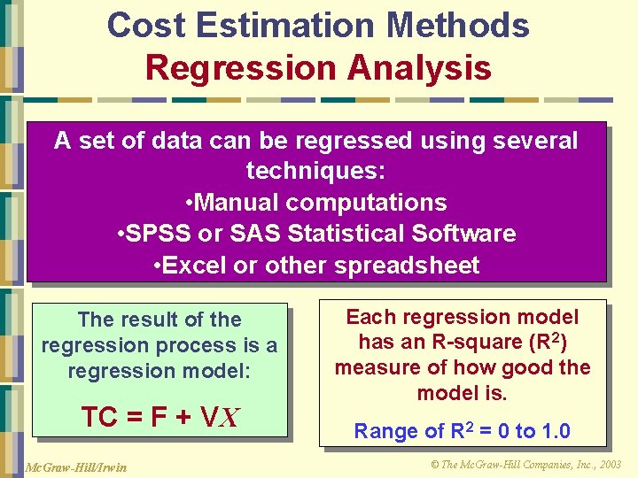 Cost Estimation Methods Regression Analysis A set of data can be regressed using several