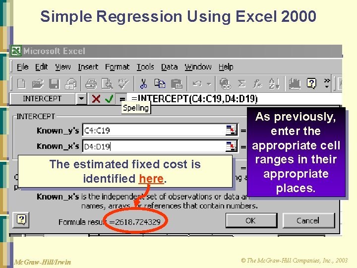 Simple Regression Using Excel 2000 The estimated fixed cost is identified here. Mc. Graw-Hill/Irwin