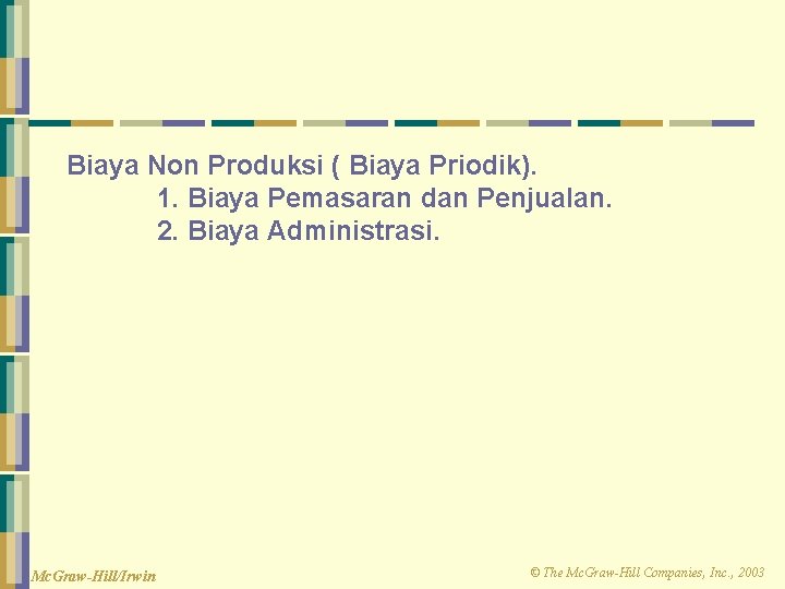 Biaya Non Produksi ( Biaya Priodik). 1. Biaya Pemasaran dan Penjualan. 2. Biaya Administrasi.