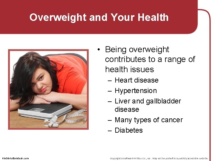 Overweight and Your Health • Being overweight contributes to a range of health issues