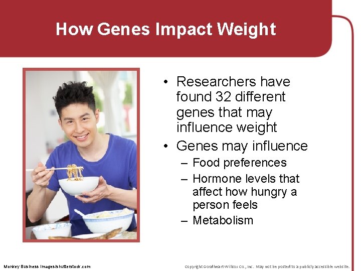 How Genes Impact Weight • Researchers have found 32 different genes that may influence