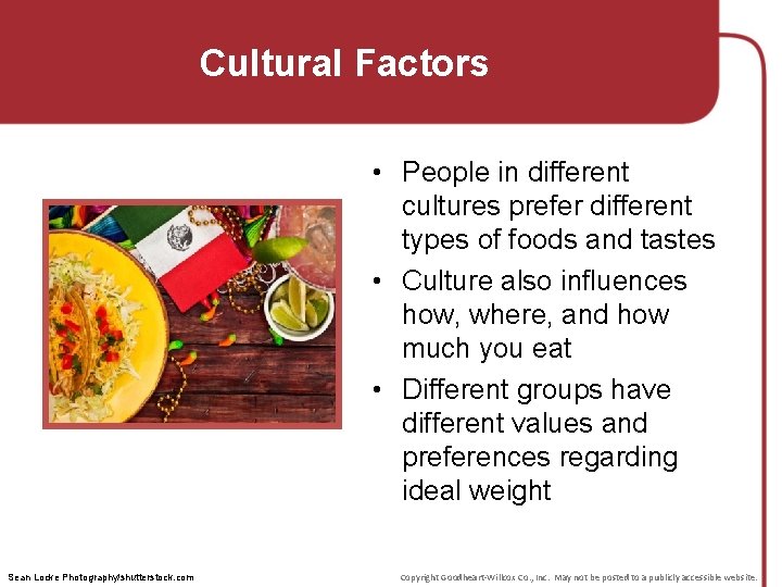 Cultural Factors • People in different cultures prefer different types of foods and tastes