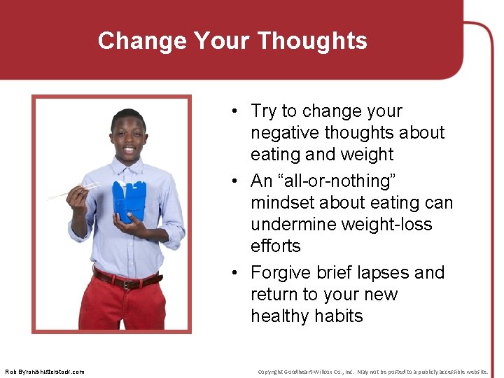 Change Your Thoughts • Try to change your negative thoughts about eating and weight