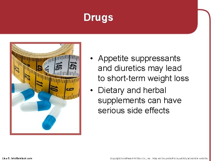 Drugs • Appetite suppressants and diuretics may lead to short-term weight loss • Dietary