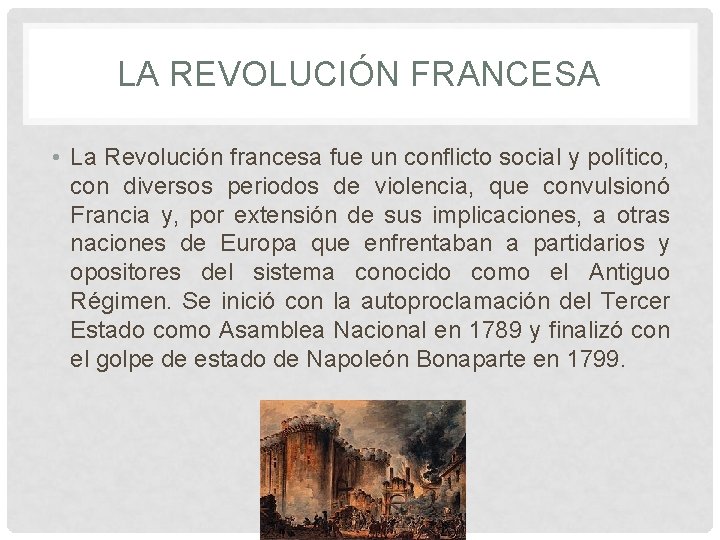 LA REVOLUCIÓN FRANCESA • La Revolución francesa fue un conflicto social y político, con