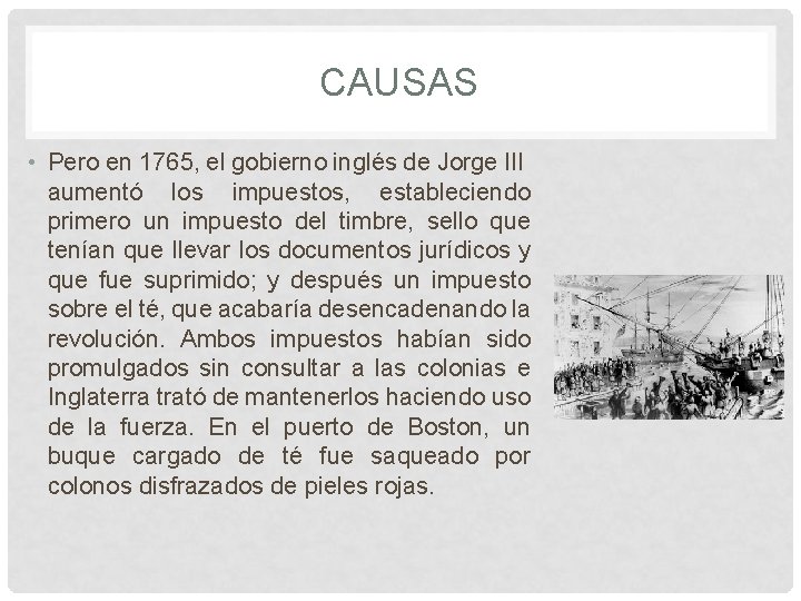 CAUSAS • Pero en 1765, el gobierno inglés de Jorge III aumentó los impuestos,