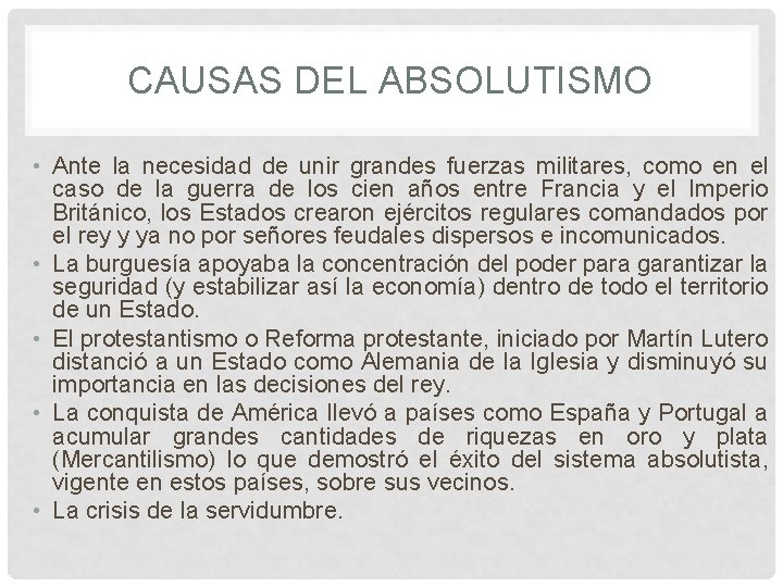 CAUSAS DEL ABSOLUTISMO • Ante la necesidad de unir grandes fuerzas militares, como en