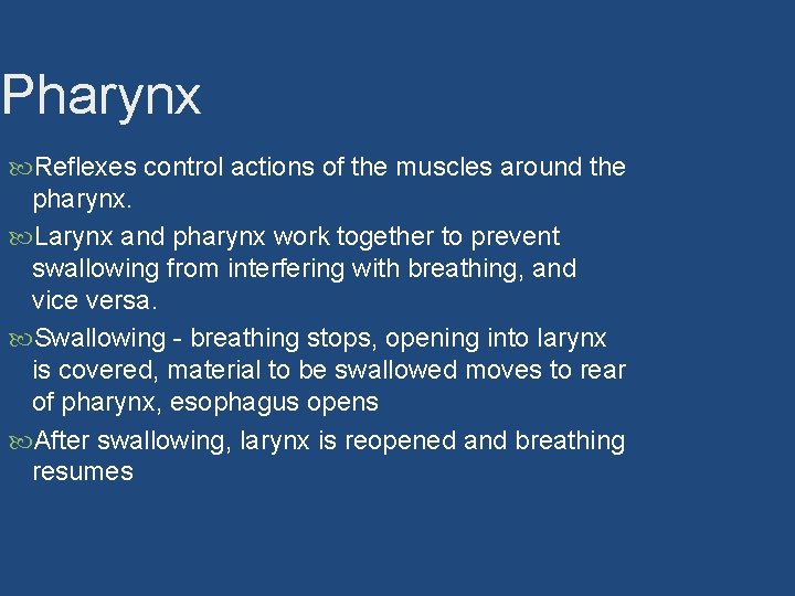Pharynx Reflexes control actions of the muscles around the pharynx. Larynx and pharynx work