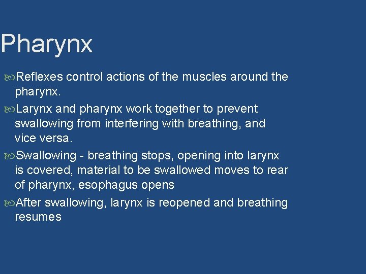Pharynx Reflexes control actions of the muscles around the pharynx. Larynx and pharynx work