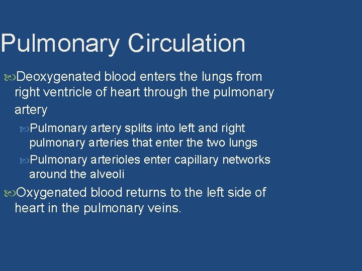 Pulmonary Circulation Deoxygenated blood enters the lungs from right ventricle of heart through the