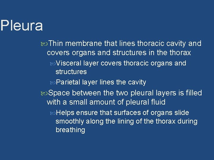 Pleura Thin membrane that lines thoracic cavity and covers organs and structures in the