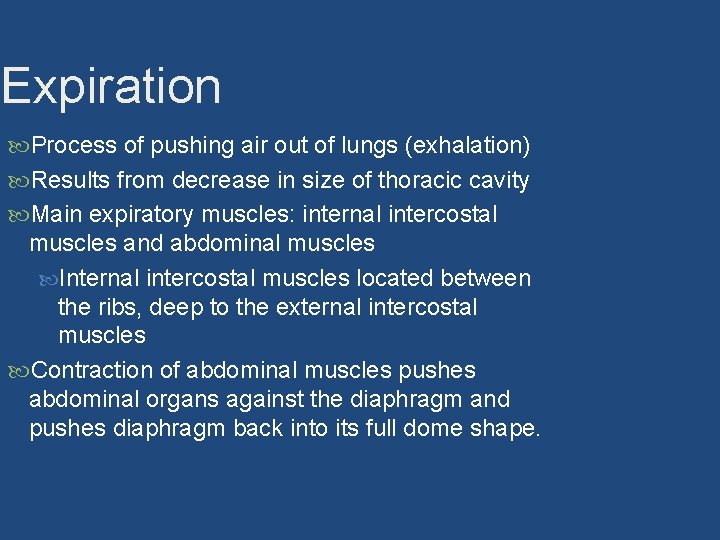 Expiration Process of pushing air out of lungs (exhalation) Results from decrease in size