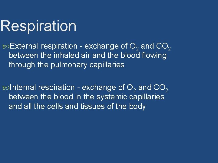 Respiration External respiration - exchange of O 2 and CO 2 between the inhaled