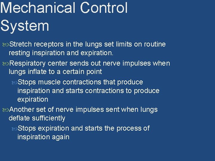 Mechanical Control System Stretch receptors in the lungs set limits on routine resting inspiration