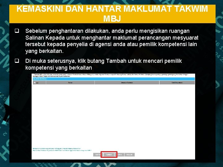 KEMASKINI DAN HANTAR MAKLUMAT TAKWIM MBJ q Sebelum penghantaran dilakukan, anda perlu mengisikan ruangan