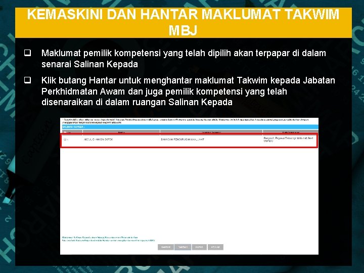 KEMASKINI DAN HANTAR MAKLUMAT TAKWIM MBJ q Maklumat pemilik kompetensi yang telah dipilih akan