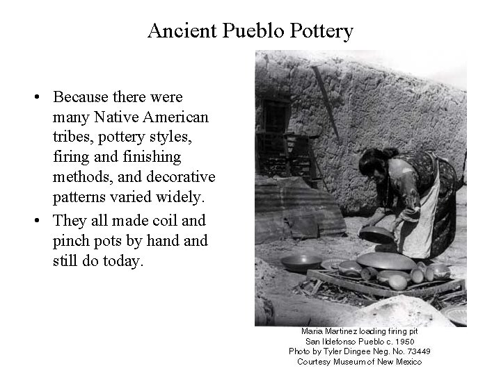 Ancient Pueblo Pottery • Because there were many Native American tribes, pottery styles, firing