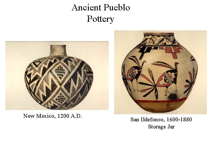 Ancient Pueblo Pottery New Mexico, 1200 A. D. San Ildefonso, 1600 -1880 Storage Jar