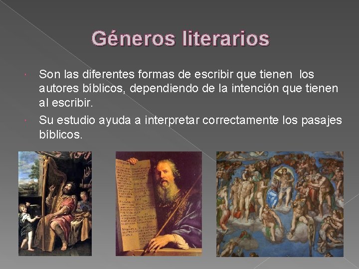 Géneros literarios Son las diferentes formas de escribir que tienen los autores bíblicos, dependiendo