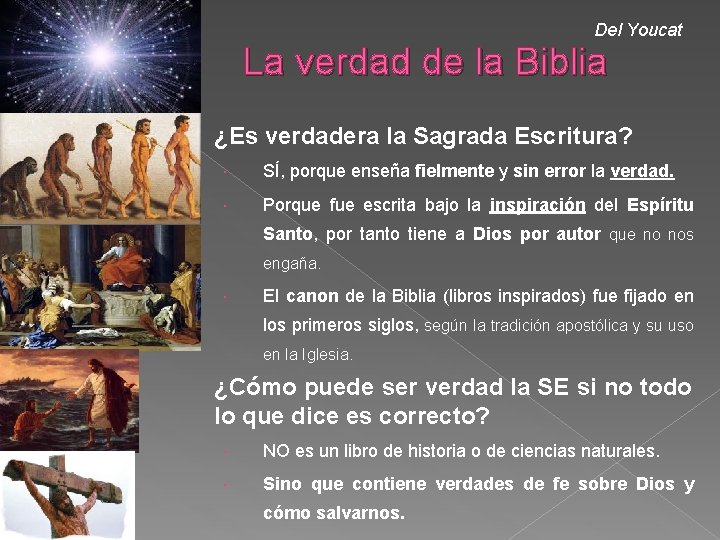 Del Youcat La verdad de la Biblia ¿Es verdadera la Sagrada Escritura? SÍ, porque