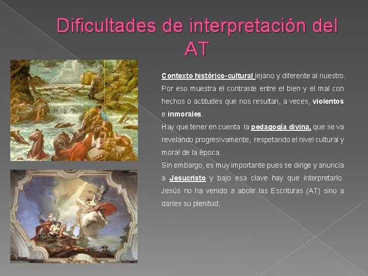 Dificultades de interpretación del AT Contexto histórico-cultural lejano y diferente al nuestro. Por eso