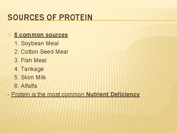 SOURCES OF PROTEIN 6 common sources 1. Soybean Meal 2. Cotton Seed Meal 3.