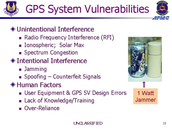 GPS System Vulnerabilities Unintentional Interference n n n Radio Frequency Interference (RFI) Ionospheric; Solar