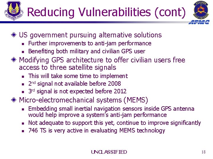 Reducing Vulnerabilities (cont) US government pursuing alternative solutions n n Further improvements to anti-jam Reducing Vulnerabilities (cont) US government pursuing alternative solutions n n Further improvements to anti-jam