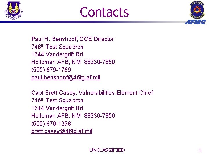 Contacts Paul H. Benshoof, COE Director 746 th Test Squadron 1644 Vandergrift Rd Holloman