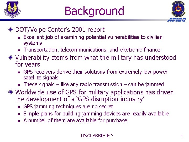 Background DOT/Volpe Center’s 2001 report n n Excellent job of examining potential vulnerabilities to Background DOT/Volpe Center’s 2001 report n n Excellent job of examining potential vulnerabilities to