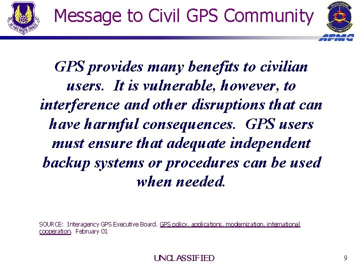 Message to Civil GPS Community GPS provides many benefits to civilian users. It is