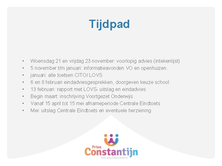 Tijdpad • • Woensdag 21 en vrijdag 23 november: voorlopig advies (intekenlijst) 5 november