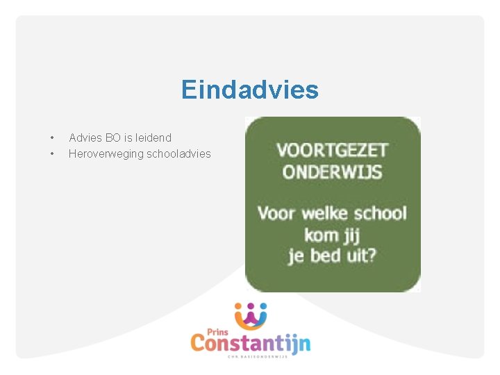 Eindadvies • • Advies BO is leidend Heroverweging schooladvies 