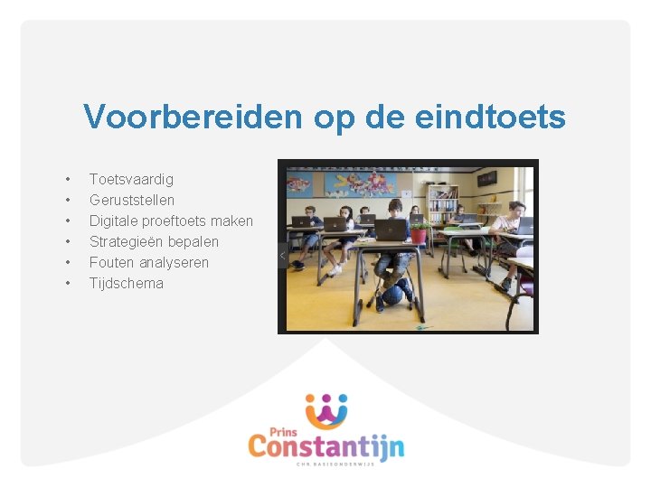 Voorbereiden op de eindtoets • • • Toetsvaardig Geruststellen Digitale proeftoets maken Strategieën bepalen
