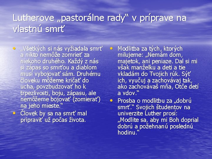 Lutherove „pastorálne rady“ v príprave na vlastnú smrť • „Všetkých si nás vyžiadala smrť Lutherove „pastorálne rady“ v príprave na vlastnú smrť • „Všetkých si nás vyžiadala smrť