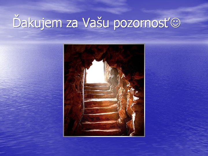 Ďakujem za Vašu pozornosť Ďakujem za Vašu pozornosť