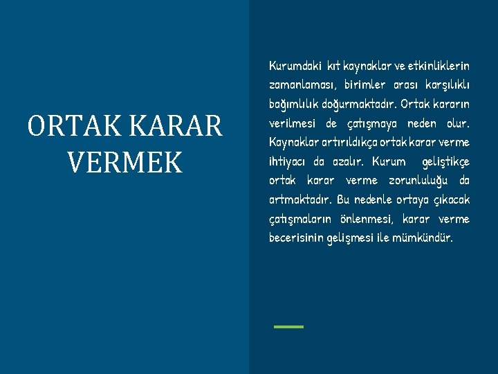 ORTAK KARAR VERMEK Kurumdaki kıt kaynaklar ve etkinliklerin zamanlaması, birimler arası karşılıklı bağımlılık doğurmaktadır.