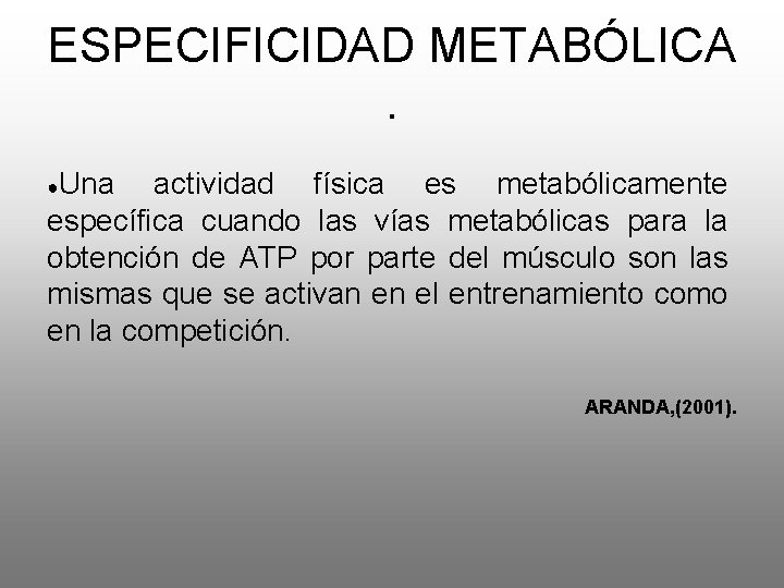 ESPECIFICIDAD METABÓLICA. ●Una actividad física es metabólicamente específica cuando las vías metabólicas para la