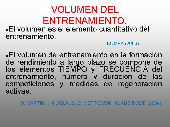 VOLUMEN DEL ENTRENAMIENTO. El volumen es el elemento cuantitativo del entrenamiento. ● BOMPA. (2000).