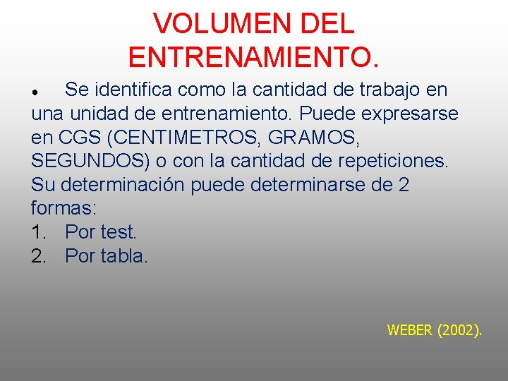 VOLUMEN DEL ENTRENAMIENTO. Se identifica como la cantidad de trabajo en una unidad de