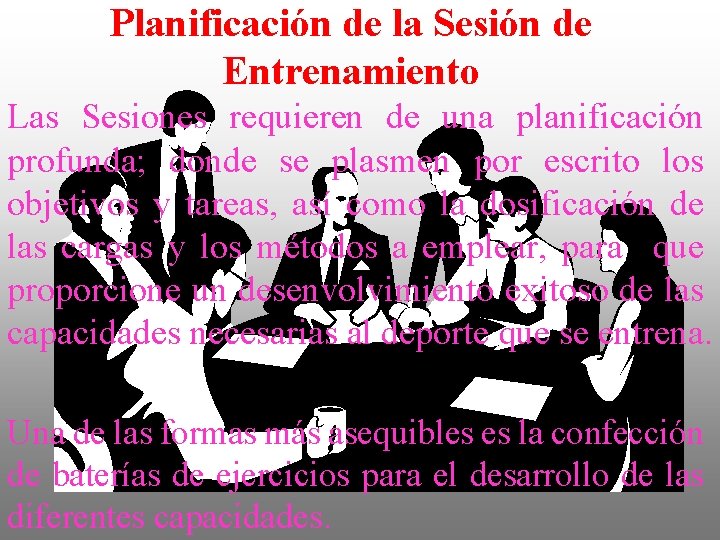 Planificación de la Sesión de Entrenamiento Las Sesiones requieren de una planificación profunda; donde