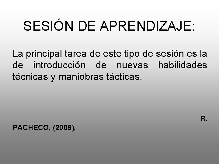 SESIÓN DE APRENDIZAJE: La principal tarea de este tipo de sesión es la de